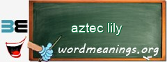 WordMeaning blackboard for aztec lily